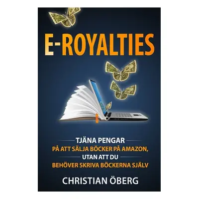 "E-Royalties: Hur jag tjnade ver en miljon kronor p att slja bcker p Amazon, utan att skriva bck