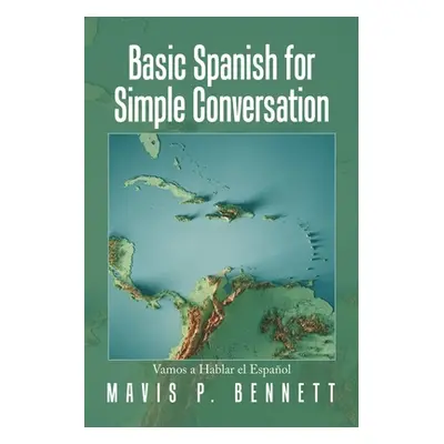 "Basic Spanish for Simple Conversation: Vamos a Hablar El Espaol" - "" ("Bennett Mavis P.")