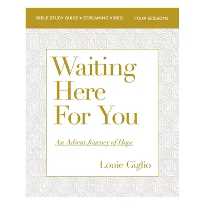 "Waiting Here for You Bible Study Guide Plus Streaming Video: An Advent Journey of Hope" - "" ("