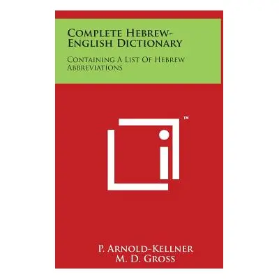 "Complete Hebrew-English Dictionary: Containing A List Of Hebrew Abbreviations" - "" ("Arnold-Ke