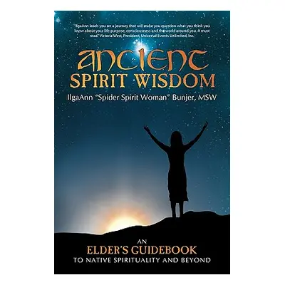 "Ancient Spirit Wisdom: An Elder's Guidebook to Native Spirituality and Beyond" - "" ("Bunjer Il