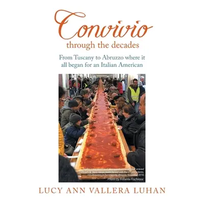 "Convivio Through the Decades: From Tuscany to Abruzzo Where It All Began for an Italian America