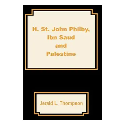 "H. St. John Philby, IBN Saud and Palestine" - "" ("Thompson Jerald L.")