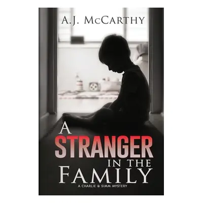 "A Stranger in the Family: A Charlie & Simm Mystery" - "" ("McCarthy A. J.")