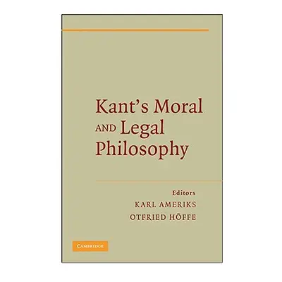 "Kant's Moral and Legal Philosophy" - "" ("Ameriks Karl")