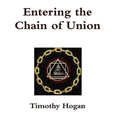 "Entering the Chain of Union" - "" ("Hogan Timothy")