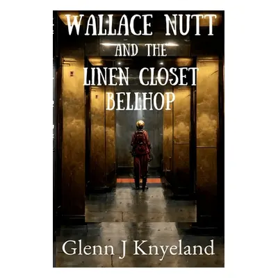 "Wallace Nutt and the Linen Closet Bellhop" - "" ("Knyeland Glenn")