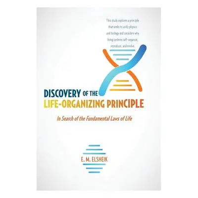 "Discovery of the Life-Organizing Principle: In Search of the Fundamental Laws of Life" - "" ("E