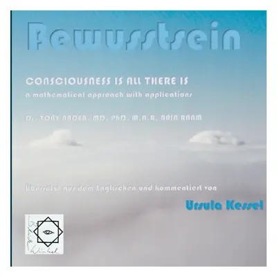 "Bewusstsein: Consciousness is all there is - Dr. Tony Nader, bersetzung Ursula Kessel" - "" ("K