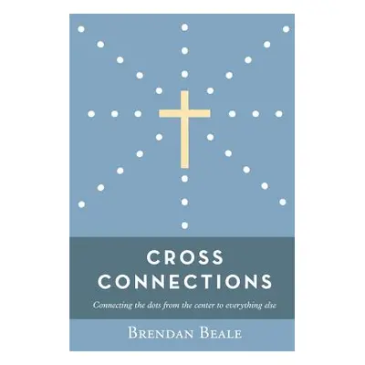 "Cross Connections" - "" ("Beale Brendan")