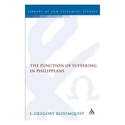 "Function of Suffering in Philippians" - "" ("Bloomquist L. Gregory")