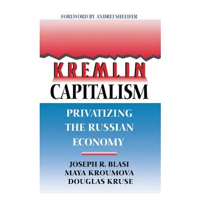 "Kremlin Capitalism" - "" ("Blasi Joseph R.")