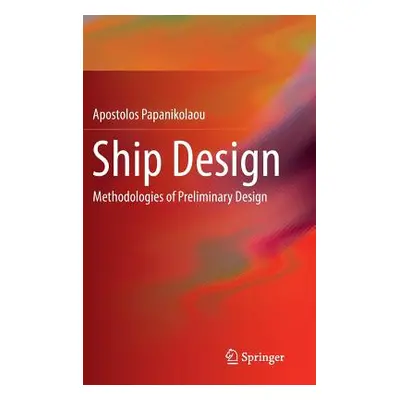 "Ship Design: Methodologies of Preliminary Design" - "" ("Papanikolaou Apostolos")