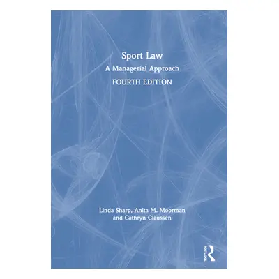 "Sport Law: A Managerial Approach" - "" ("Moorman Anita M.")