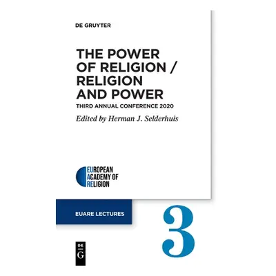 "The Power of Religion / Religion and Power: Third Annual Conference 2020" - "" ("Selderhuis Her