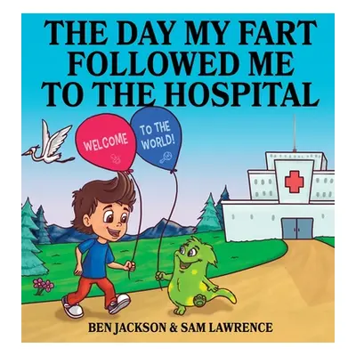 "The Day My Fart Followed me to the Hospital" - "" ("Jackson Ben")