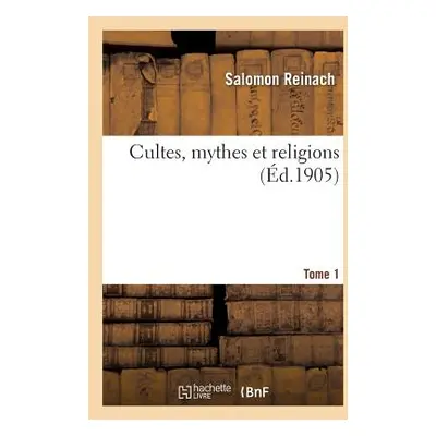 "Cultes, Mythes Et Religions, Tome 1" - "" ("Reinach Salomon")