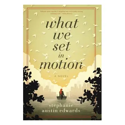 "What We Set In Motion" - "" ("Edwards Stephanie Austin")