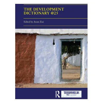 "The Development Dictionary @25: Post-Development and its consequences" - "" ("Ziai Aram")