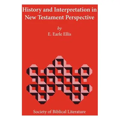 "History and Interpretation in New Testament Perspective" - "" ("Ellis E. Earle")