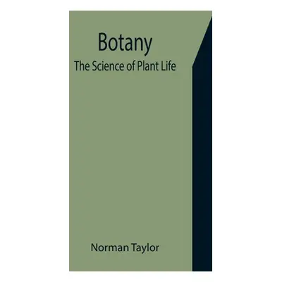 "Botany: The Science of Plant Life" - "" ("Taylor Norman")