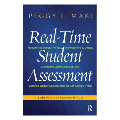 "Real-Time Student Assessment: Meeting the Imperative for Improved Time to Degree, Closing the O