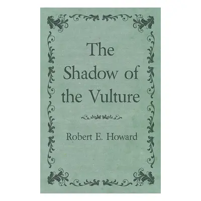 "The Shadow of the Vulture" - "" ("Howard Robert E.")