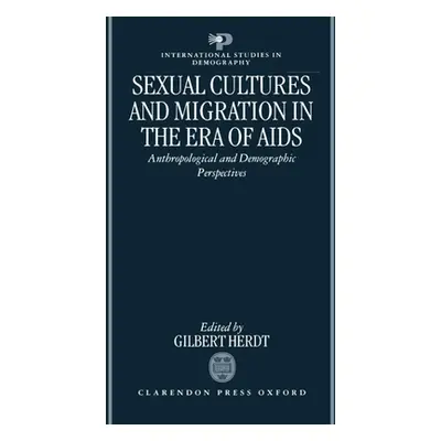 "Sexual Cultures and Migration in the Era of AIDS: Anthropological and Demographic Perspectives"