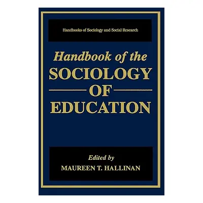 "Handbook of the Sociology of Education" - "" ("Hallinan Maureen T.")