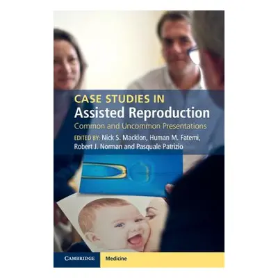 "Case Studies in Assisted Reproduction: Common and Uncommon Presentations" - "" ("Macklon Nick S