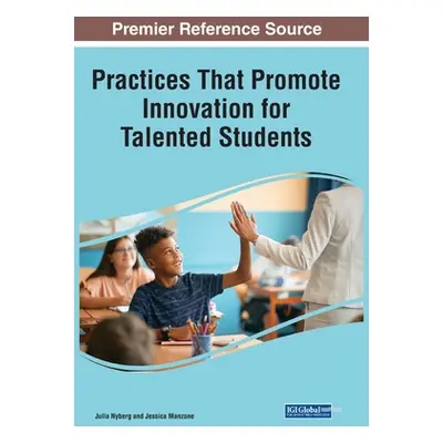 "Practices That Promote Innovation for Talented Students" - "" ("Nyberg Julia")