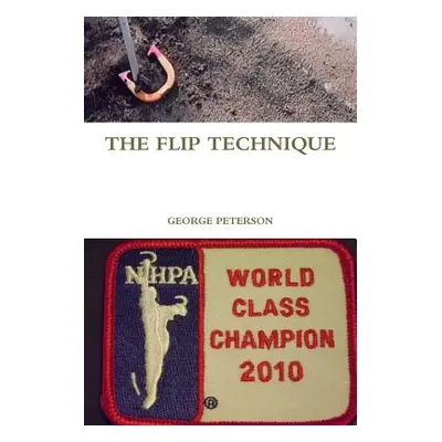 "The Flip Technique" - "" ("Peterson George")