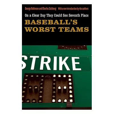 "On a Clear Day They Could See Seventh Place: Baseball's Worst Teams" - "" ("Robinson George")