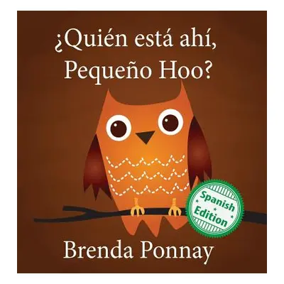 "Quin est ah, Pequeo Hoo?" - "" ("Ponnay Brenda")