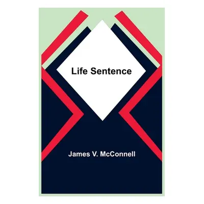 "Life Sentence" - "" ("V. McConnell James")