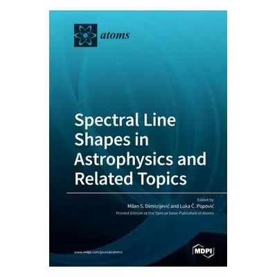 "Spectral Line Shapes in Astrophysics and Related Topics" - "" ("Dimitrijevic Milan S.")