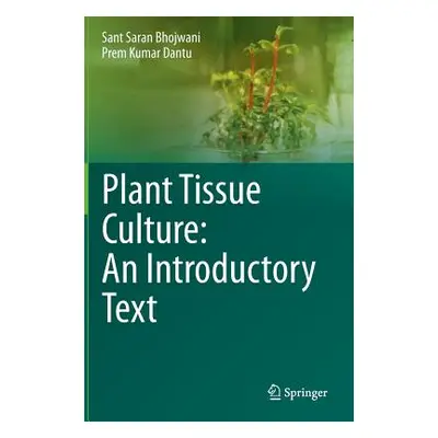 "Plant Tissue Culture: An Introductory Text" - "" ("Bhojwani Sant Saran")