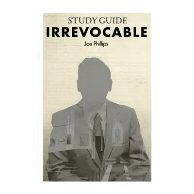 "Irrevocable Study Guide" - "" ("Phillips Joe")