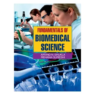 "Fundamentals of Biomedical Science" - "" ("Shukla Arvind N.")