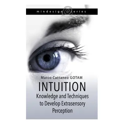 "Intuition: Knowledge and Techniques to Develop Extrasensory Perception" - "" ("Marchione Camda 