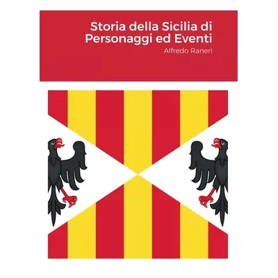 "Storia della Sicilia di Personaggi ed Eventi: Alfredo Raneri" - "" ("Raneri Alfredo")