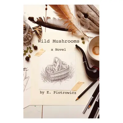 "Wild Mushrooms" - "" ("Piotrowicz E.")