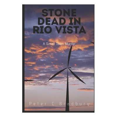 "Stone Dead in Rio Vista" - "" ("Bradbury Peter C.")