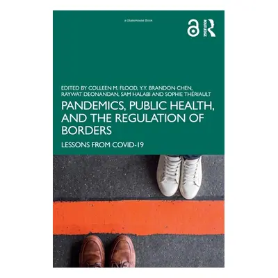 "Pandemics, Public Health, and the Regulation of Borders: Lessons from Covid-19" - "" ("Flood Co