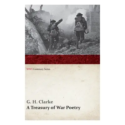 "A Treasury of War Poetry: British and American Poems of the World War 1914-1917 (Wwi Centenary 