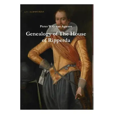 "Genealogy of The House of Ripperda" - "" ("Van Agteren Pieter W. G.")