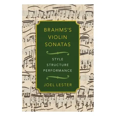 "Brahms's Violin Sonatas" - "" ("Lester Joel")