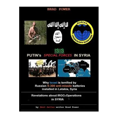 "Isis: Putin's Special Forces in Syria" - "" ("Power Brad")