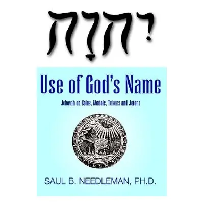 "Use of God's Name Jehovah on Coins" - "" ("Needleman Ph. D. Saul B.")