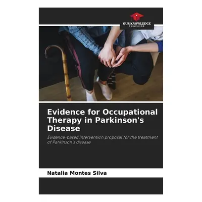 "Evidence for Occupational Therapy in Parkinson's Disease" - "" ("Montes Silva Natalia")